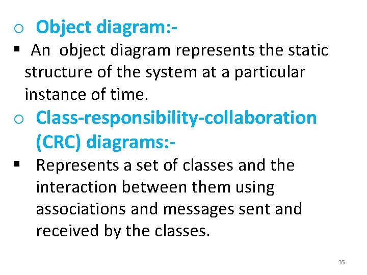 o Object diagram: - § An object diagram represents the static structure of the