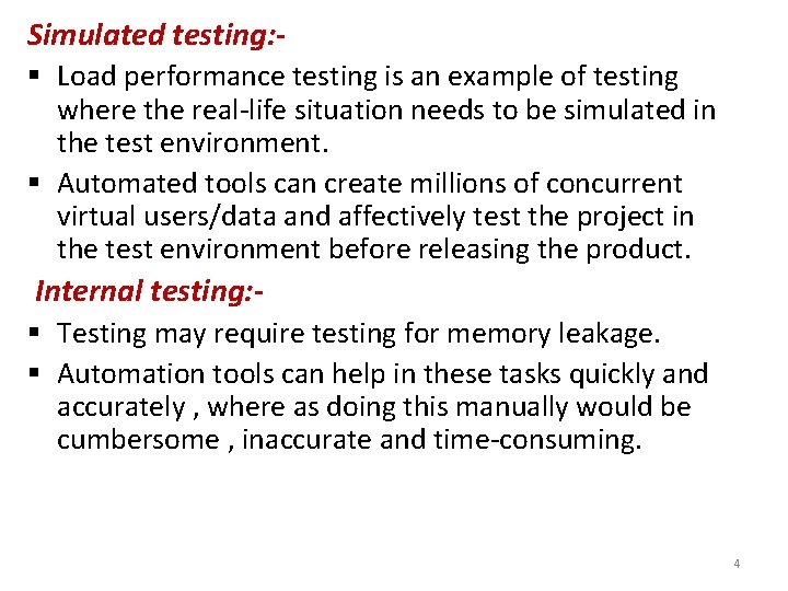 Simulated testing: § Load performance testing is an example of testing where the real-life