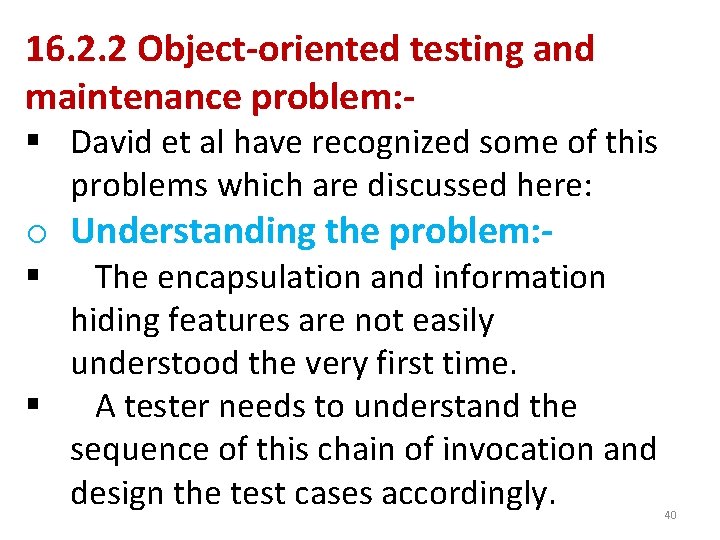 16. 2. 2 Object-oriented testing and maintenance problem: - § David et al have