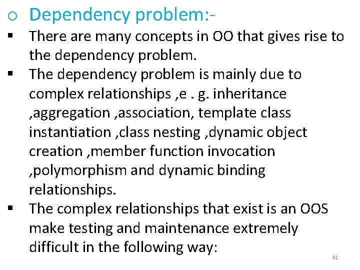 o Dependency problem: - § There are many concepts in OO that gives rise