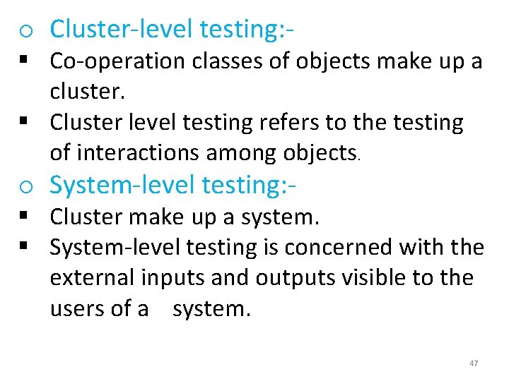 o Cluster-level testing: - § Co-operation classes of objects make up a cluster. §