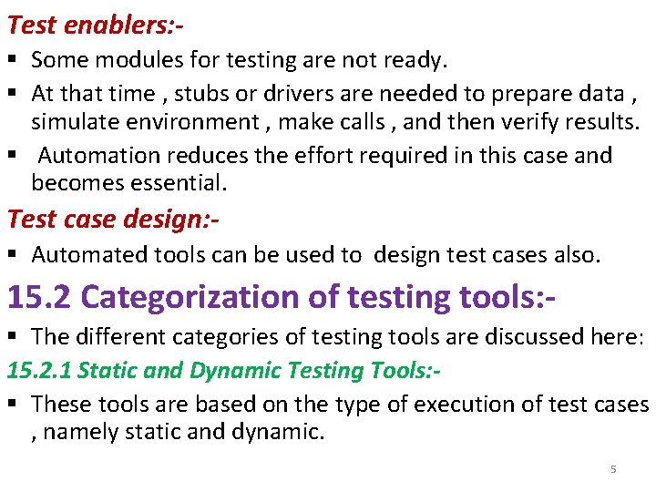 Test enablers: § Some modules for testing are not ready. § At that time