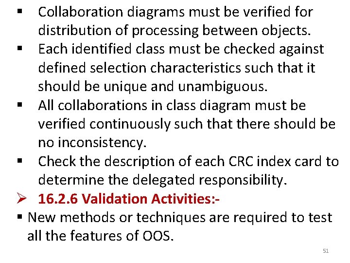 § Collaboration diagrams must be verified for distribution of processing between objects. § Each