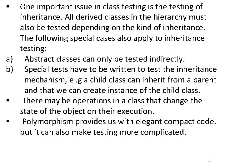 One important issue in class testing is the testing of inheritance. All derived classes