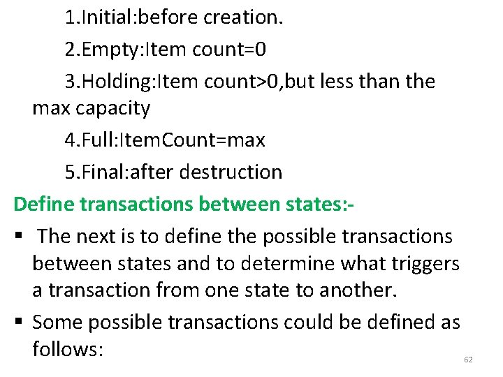 1. Initial: before creation. 2. Empty: Item count=0 3. Holding: Item count>0, but less