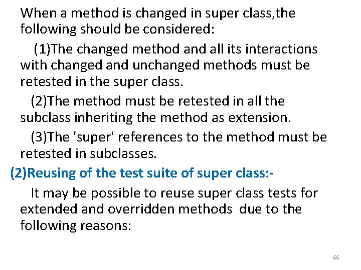 When a method is changed in super class, the following should be considered: (1)The