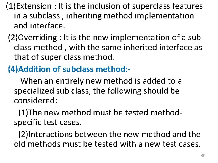 (1)Extension : It is the inclusion of superclass features in a subclass , inheriting