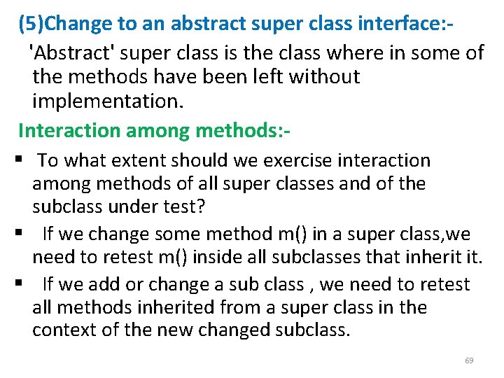 (5)Change to an abstract super class interface: 'Abstract' super class is the class where