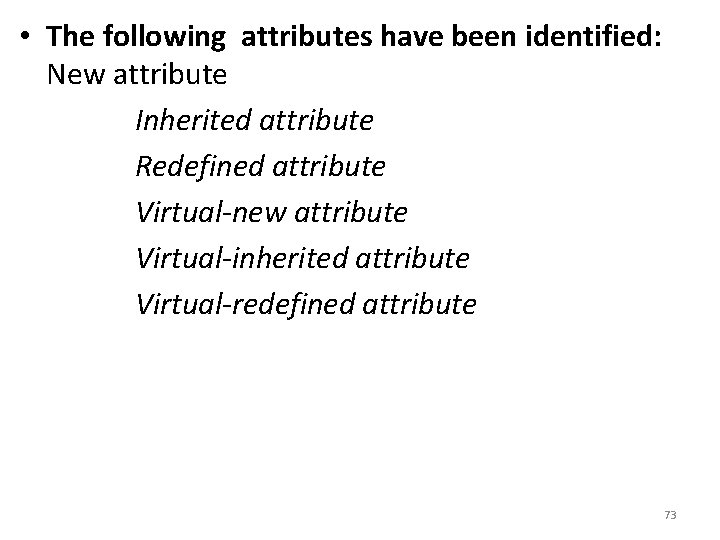  • The following attributes have been identified: New attribute Inherited attribute Redefined attribute