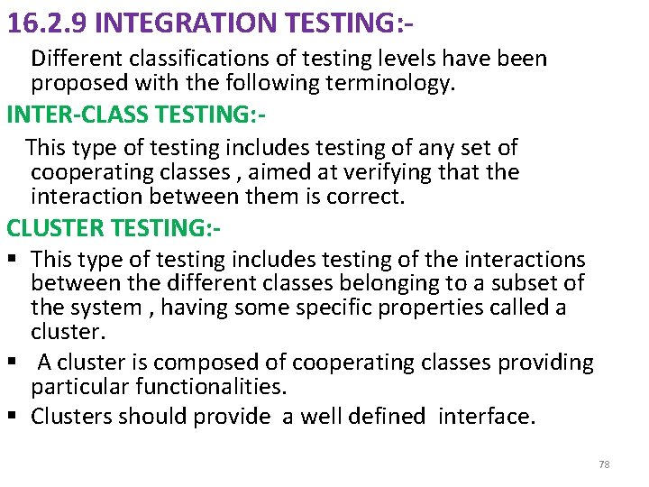 16. 2. 9 INTEGRATION TESTING: Different classifications of testing levels have been proposed with