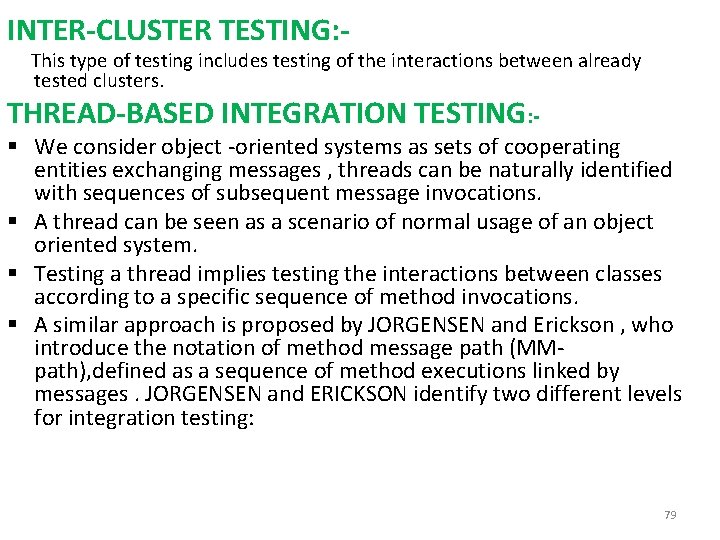 INTER-CLUSTER TESTING: - This type of testing includes testing of the interactions between already