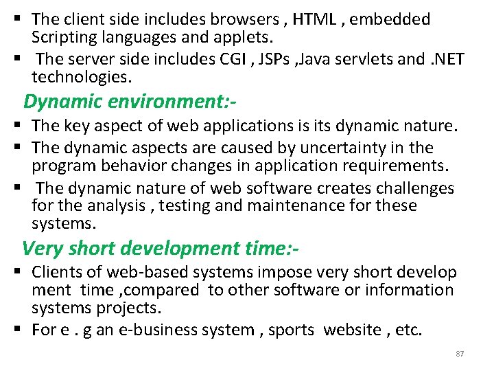 § The client side includes browsers , HTML , embedded Scripting languages and applets.