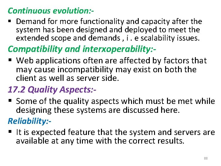 Continuous evolution: - § Demand for more functionality and capacity after the system has