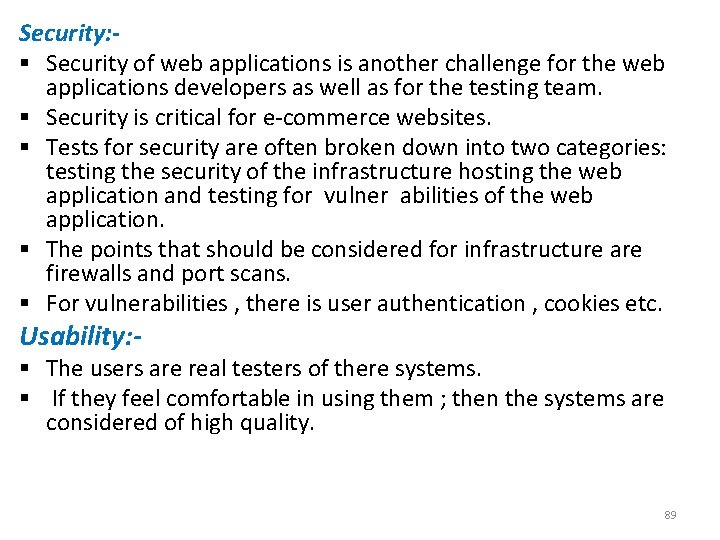 Security: § Security of web applications is another challenge for the web applications developers