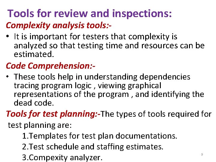 Tools for review and inspections: Complexity analysis tools: • It is important for testers