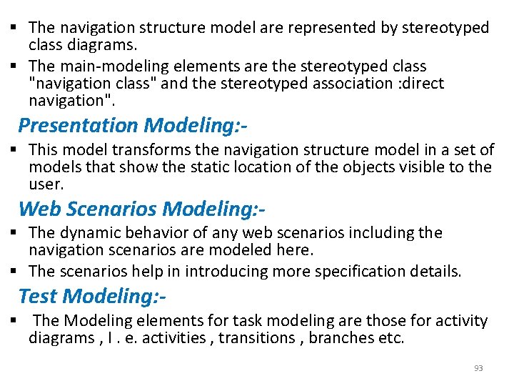 § The navigation structure model are represented by stereotyped class diagrams. § The main-modeling