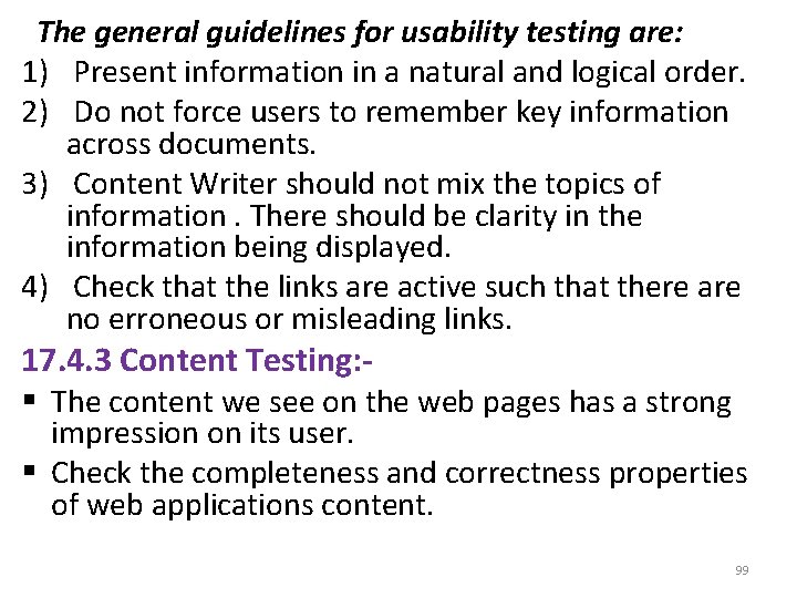 The general guidelines for usability testing are: 1) Present information in a natural and