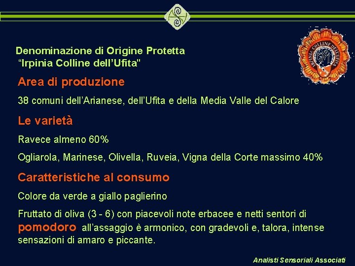 Denominazione di Origine Protetta “Irpinia Colline dell’Ufita" Area di produzione 38 comuni dell’Arianese, dell’Ufita Denominazione di Origine Protetta “Irpinia Colline dell’Ufita" Area di produzione 38 comuni dell’Arianese, dell’Ufita