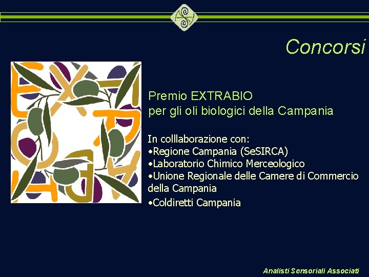 Concorsi Premio EXTRABIO per gli oli biologici della Campania In colllaborazione con: • Regione