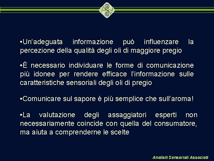  • Un’adeguata informazione può influenzare la percezione della qualità degli oli di maggiore