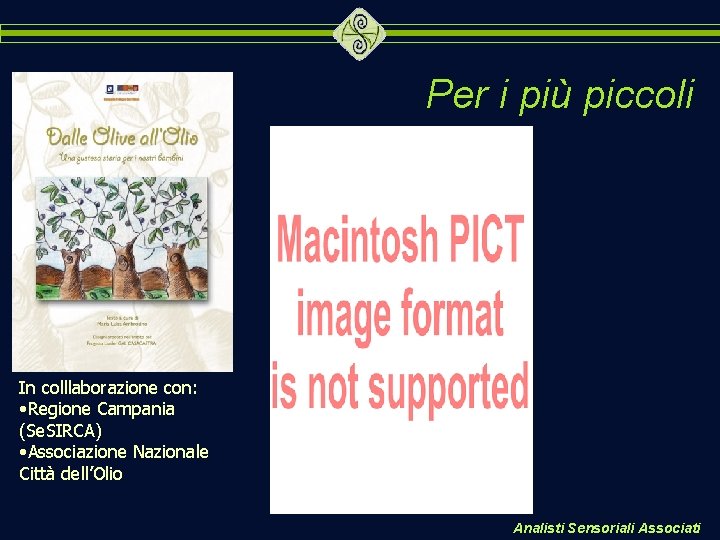 Per i più piccoli In colllaborazione con: • Regione Campania (Se. SIRCA) • Associazione