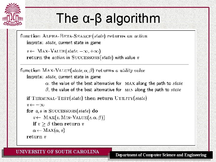 The α-β algorithm UNIVERSITY OF SOUTH CAROLINA Department of Computer Science and Engineering 