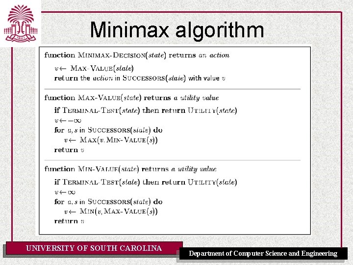 Minimax algorithm UNIVERSITY OF SOUTH CAROLINA Department of Computer Science and Engineering 