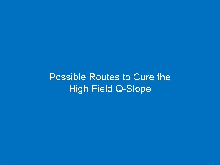 Possible Routes to Cure the High Field Q-Slope 2 Mattia Checchin | TTC Workshop,