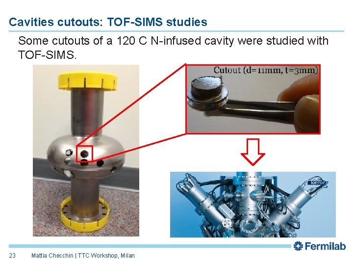 Cavities cutouts: TOF-SIMS studies Some cutouts of a 120 C N-infused cavity were studied