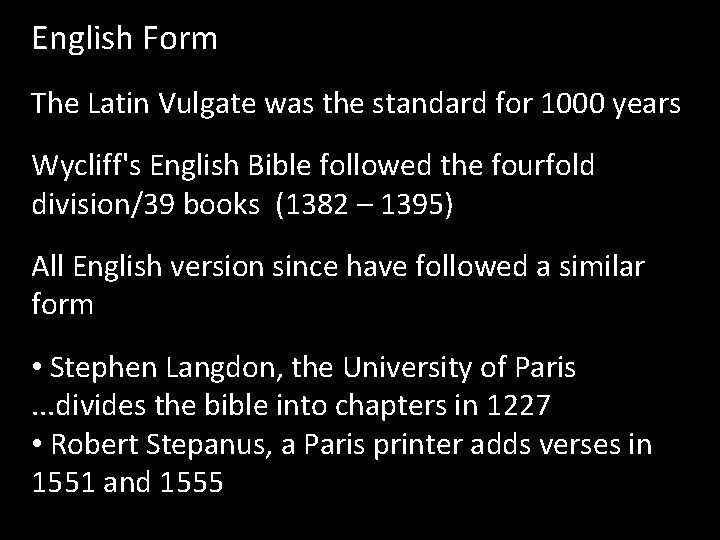 English Form The Latin Vulgate was the standard for 1000 years Wycliff's English Bible