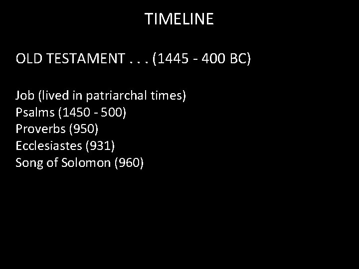 TIMELINE OLD TESTAMENT. . . (1445 - 400 BC) Job (lived in patriarchal times)