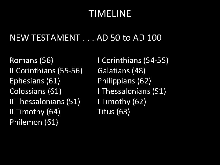 TIMELINE NEW TESTAMENT. . . AD 50 to AD 100 Romans (56) II Corinthians