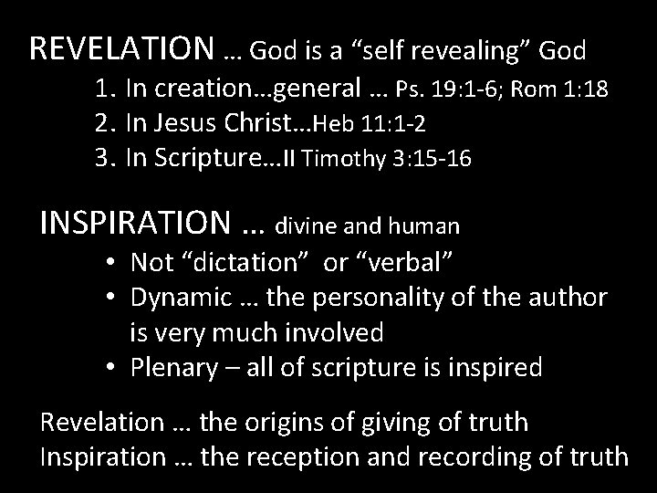REVELATION … God is a “self revealing” God 1. In creation…general … Ps. 19: