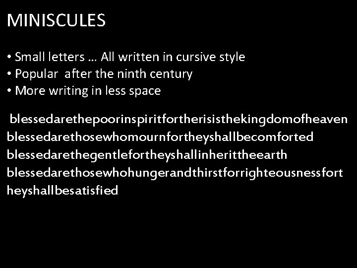 MINISCULES • Small letters … All written in cursive style • Popular after the
