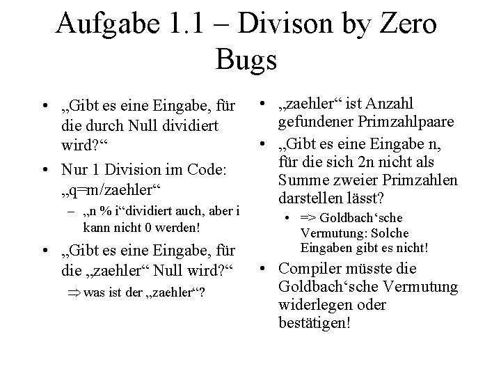 Aufgabe 1. 1 – Divison by Zero Bugs • „Gibt es eine Eingabe, für