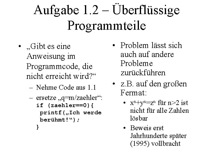 Aufgabe 1. 2 – Überflüssige Programmteile • „Gibt es eine Anweisung im Programmcode, die