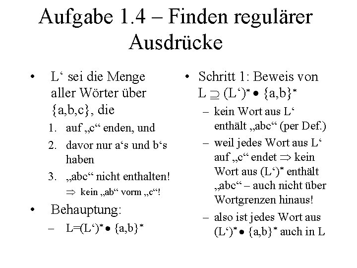 Aufgabe 1. 4 – Finden regulärer Ausdrücke • L‘ sei die Menge aller Wörter