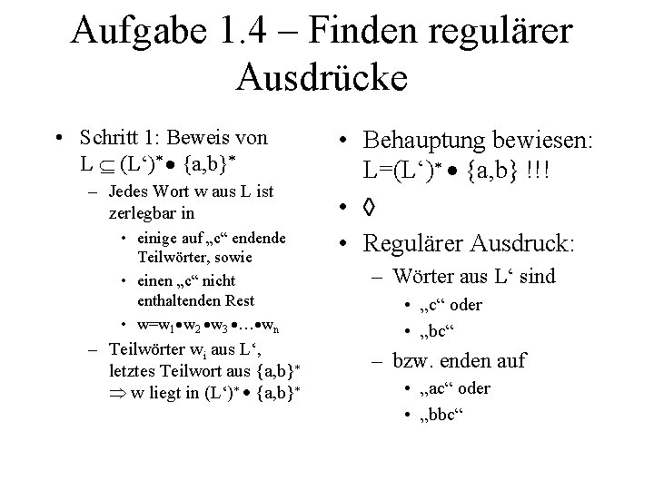 Aufgabe 1. 4 – Finden regulärer Ausdrücke • Schritt 1: Beweis von L (L‘)
