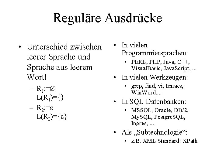 Reguläre Ausdrücke • Unterschied zwischen leerer Sprache und Sprache aus leerem Wort! – R