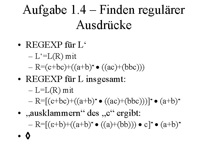 Aufgabe 1. 4 – Finden regulärer Ausdrücke • REGEXP für L‘ – L‘=L(R) mit