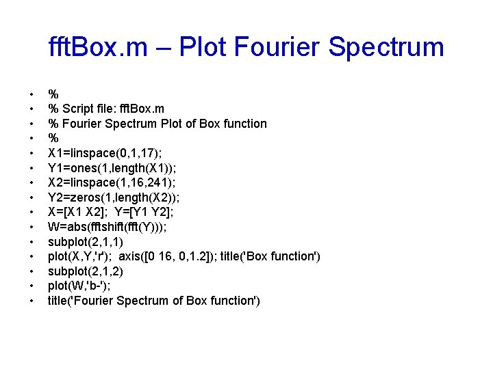 fft. Box. m – Plot Fourier Spectrum • • • • % % Script