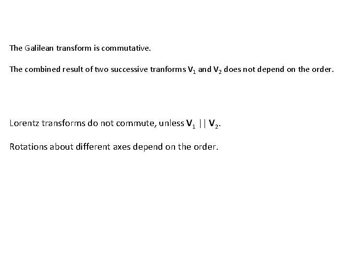 The Galilean transform is commutative. The combined result of two successive tranforms V 1