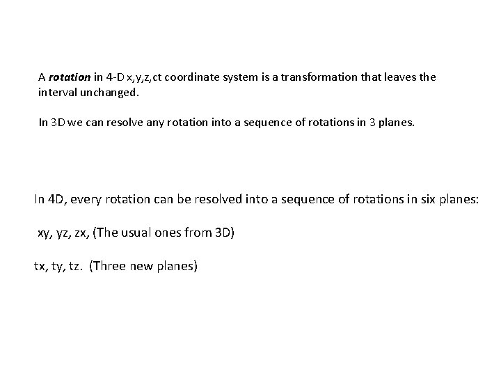 A rotation in 4 -D x, y, z, ct coordinate system is a transformation