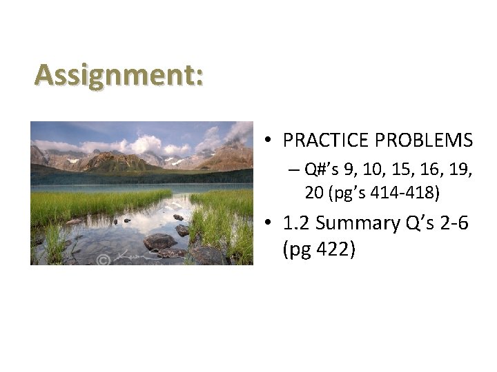 Assignment: • PRACTICE PROBLEMS – Q#’s 9, 10, 15, 16, 19, 20 (pg’s 414 Assignment: • PRACTICE PROBLEMS – Q#’s 9, 10, 15, 16, 19, 20 (pg’s 414