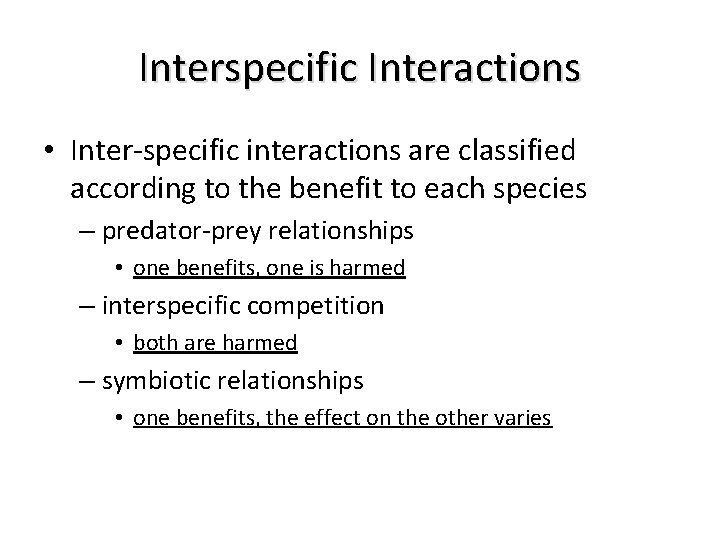 Interspecific Interactions • Inter-specific interactions are classified according to the benefit to each species Interspecific Interactions • Inter-specific interactions are classified according to the benefit to each species
