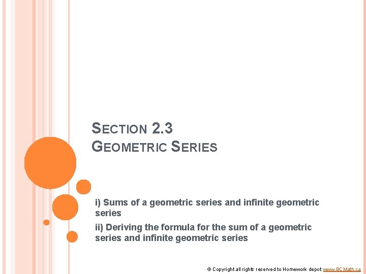 SECTION 2. 3 GEOMETRIC SERIES i) Sums of a geometric series and infinite geometric