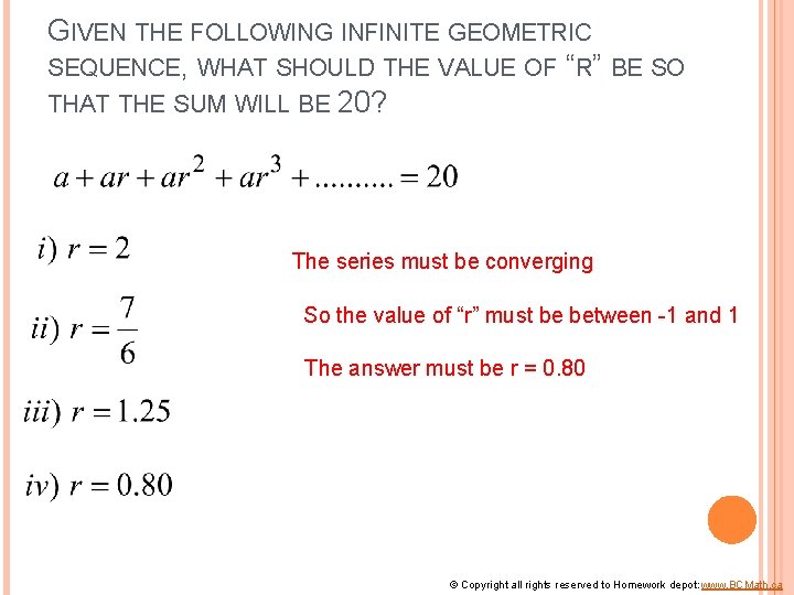 GIVEN THE FOLLOWING INFINITE GEOMETRIC SEQUENCE, WHAT SHOULD THE VALUE OF “R” BE SO