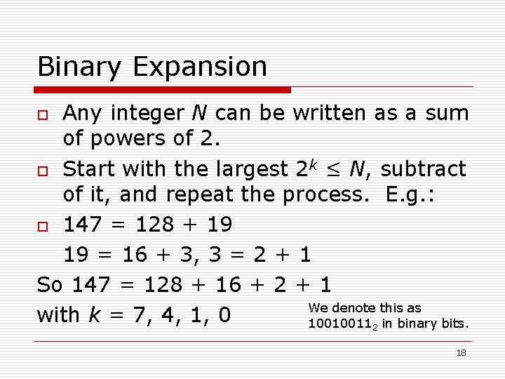 Binary Expansion Any integer N can be written as a sum of powers of