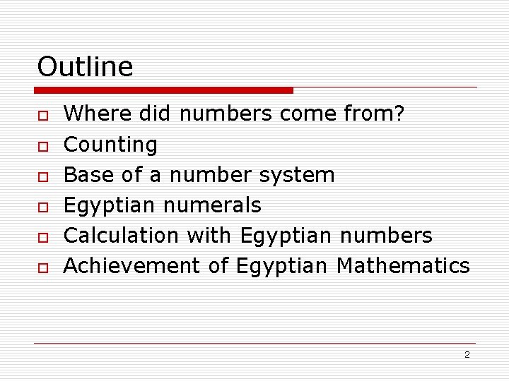 Outline o o o Where did numbers come from? Counting Base of a number