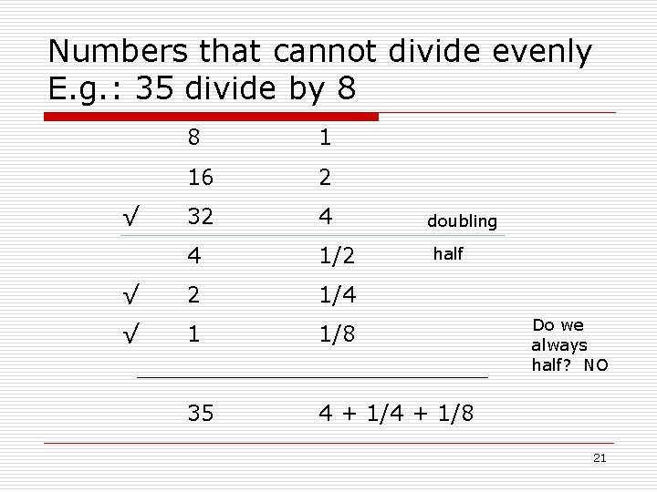 Numbers that cannot divide evenly E. g. : 35 divide by 8 8 1
